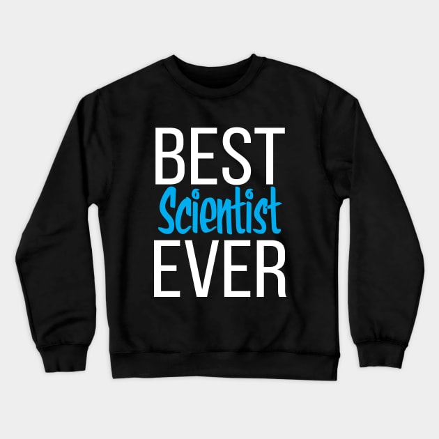 Best Scientist Ever Crewneck Sweatshirt by ProjectX23Red